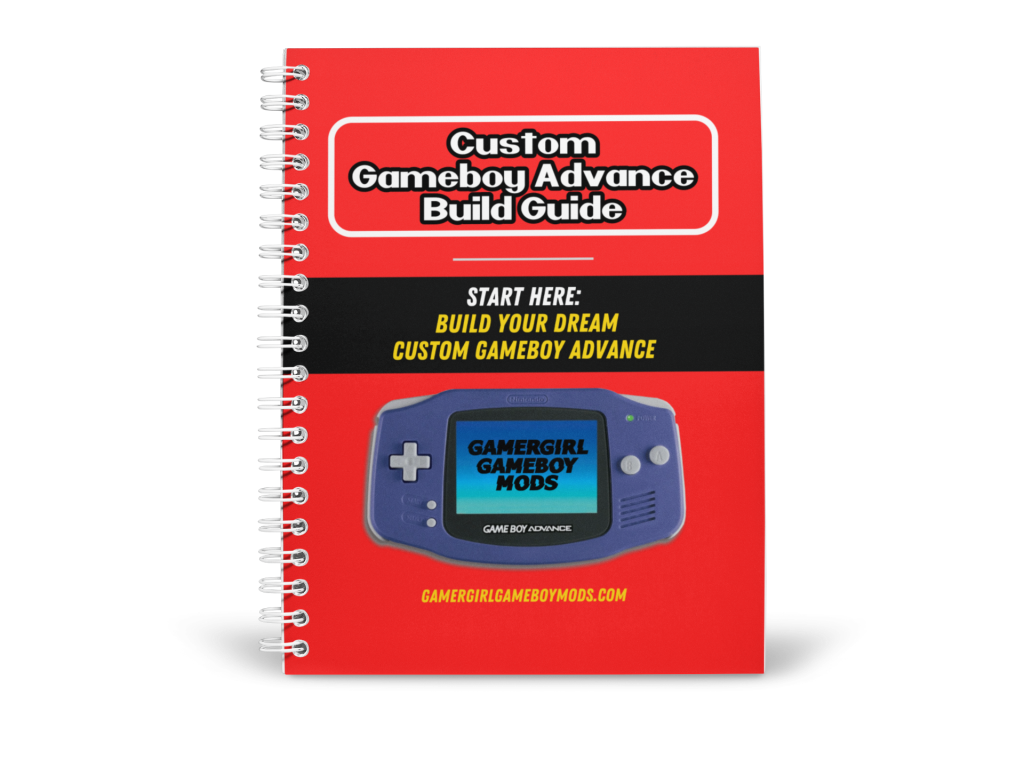 Custom Gameboy Advance Build Guide by GamerGirlGameboyMods